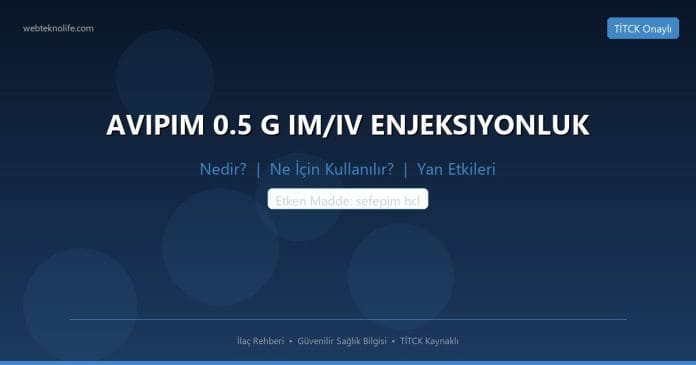 AVIPIM 0.5 G IM/IV ENJEKSIYONLUK nedir ne işe yarar - ilaç bilgisi