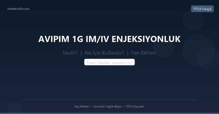 AVIPIM 1G IM/IV ENJEKSIYONLUK nedir ne işe yarar - ilaç bilgisi