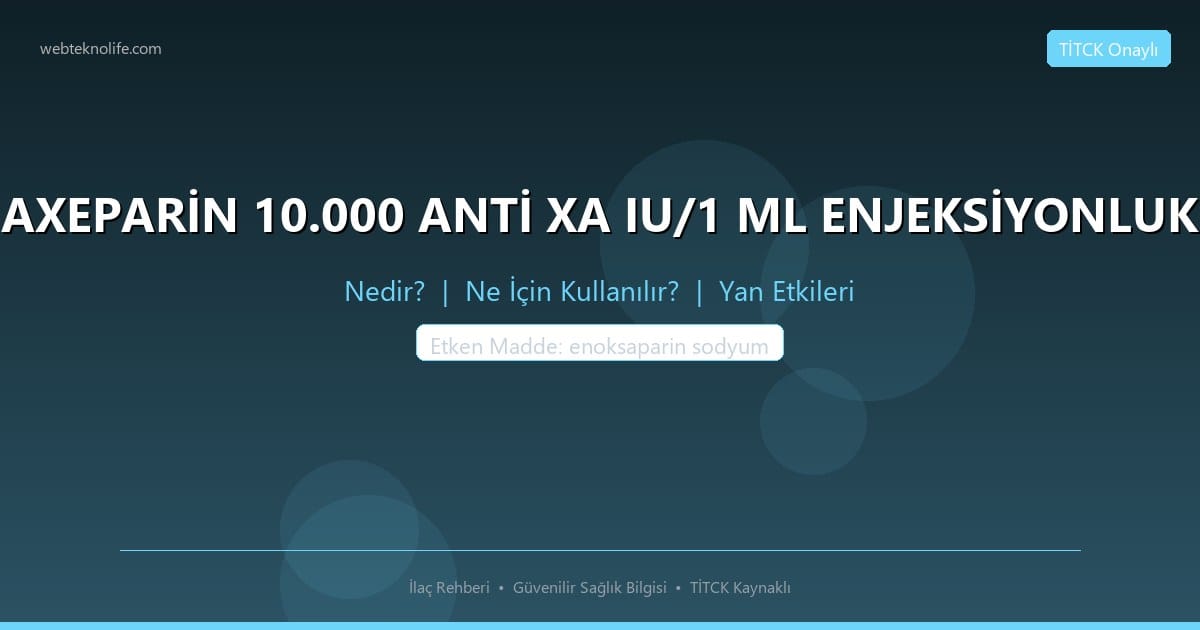 AXEPARİN 10.000 ANTİ XA IU/1 ML ENJEKSİYONLUK nedir ne icin kullanilir