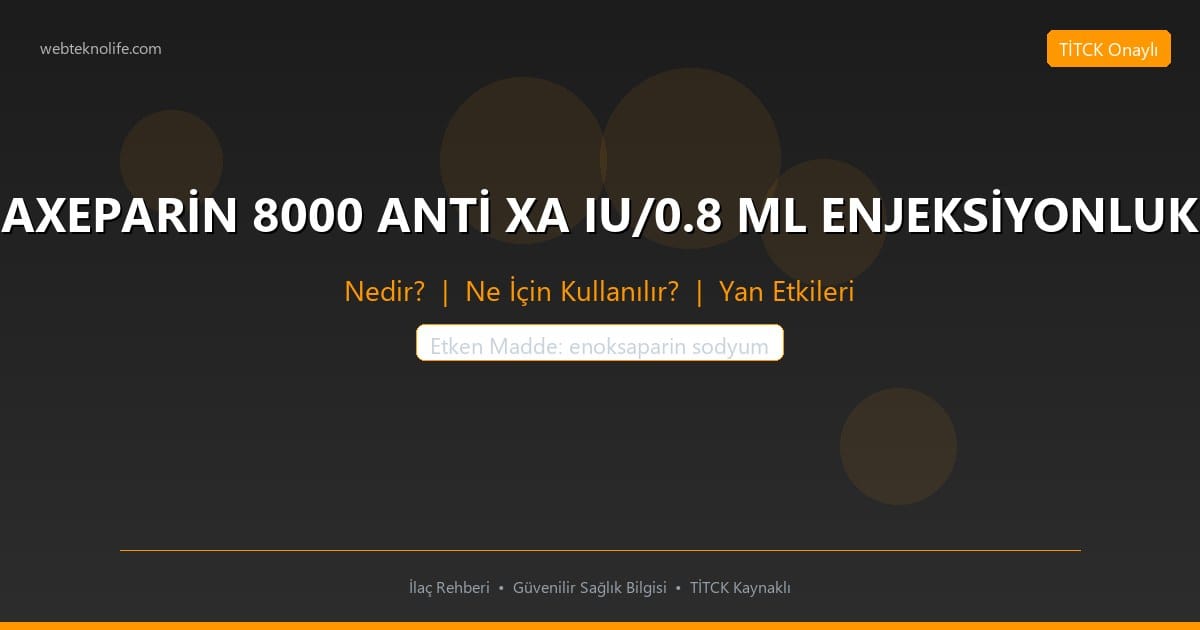 AXEPARİN 8000 ANTİ XA IU/0.8 ML ENJEKSİYONLUK nedir ne icin kullanilir