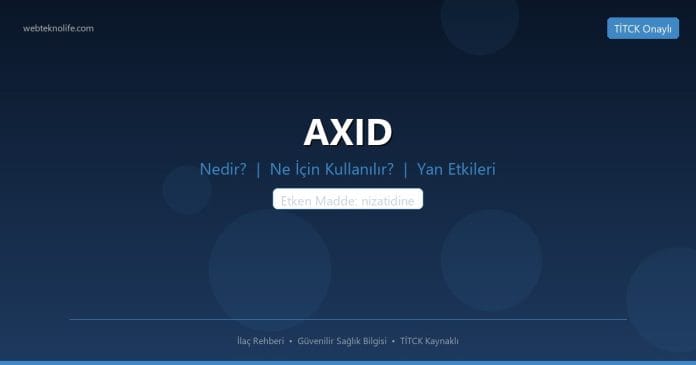 AXID Nedir? Ne İçin Kullanılır? Yan Etkileri Nelerdir? - WebTeknoLife