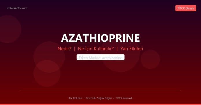 AZATHIOPRINE nedir ne işe yarar - ilaç bilgisi