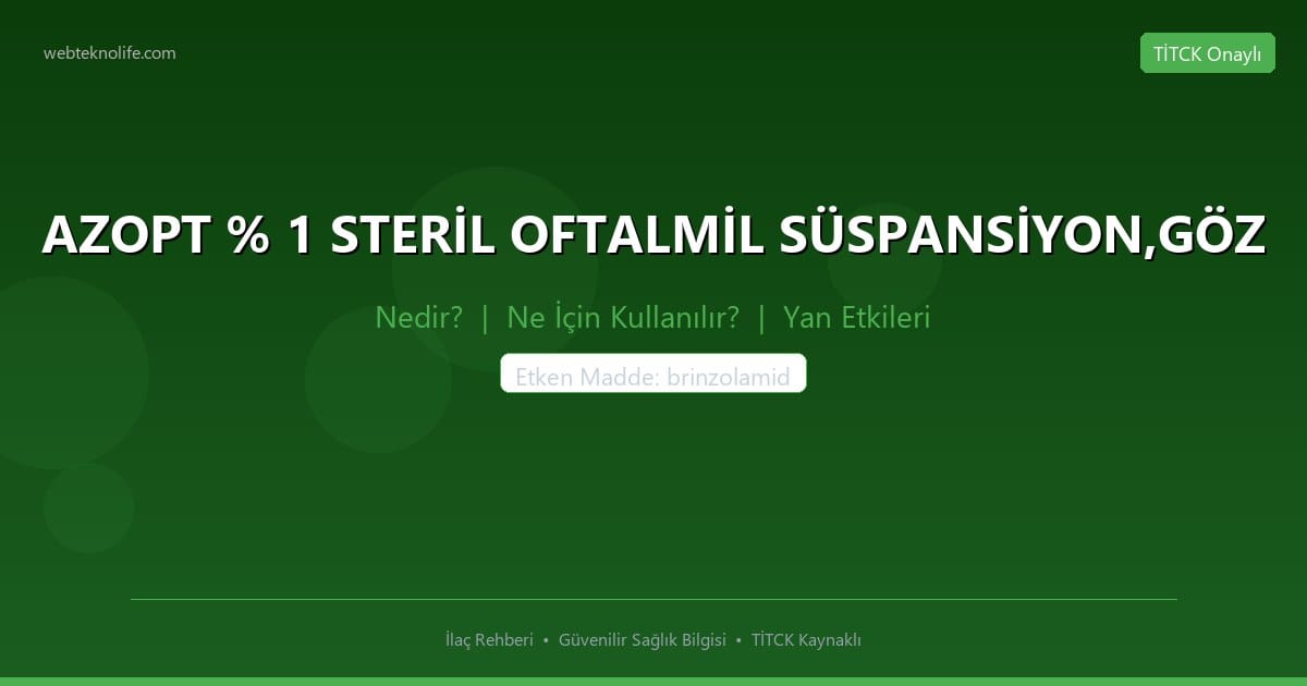 AZOPT % 1 STERİL OFTALMİL SÜSPANSİYON,GÖZ nedir ne icin kullanilir
