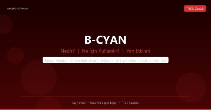 B-CYAN nedir ne işe yarar - ilaç bilgisi