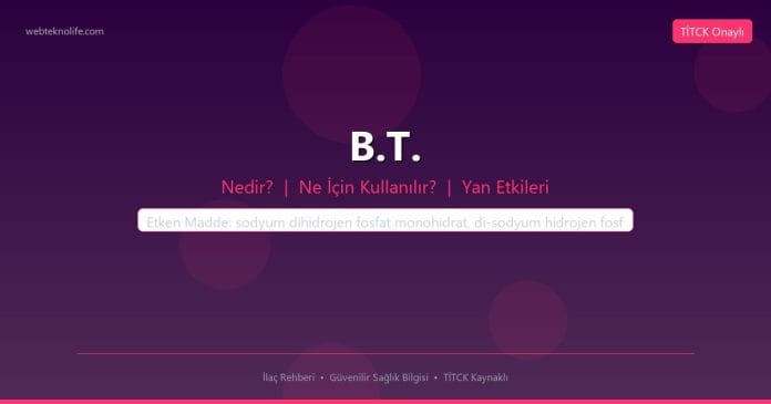 B.T. nedir ne işe yarar - ilaç bilgisi