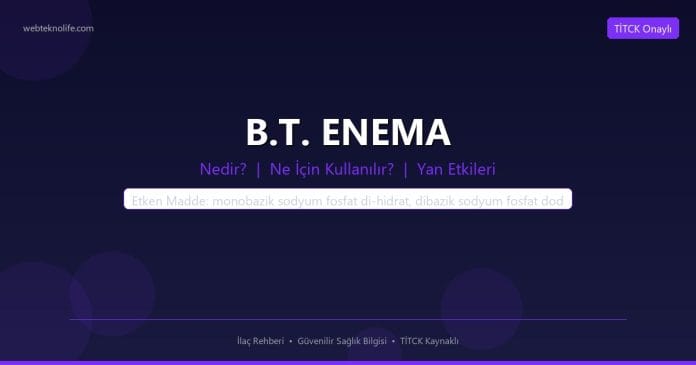B.T. ENEMA nedir ne işe yarar - ilaç bilgisi