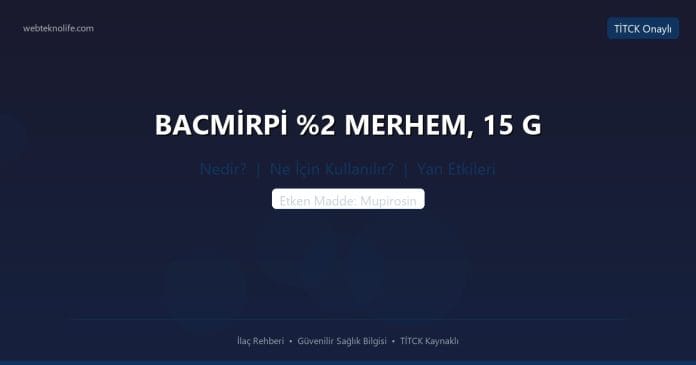BACMİRPİ %2 MERHEM, 15 G nedir ne işe yarar - ilaç bilgisi