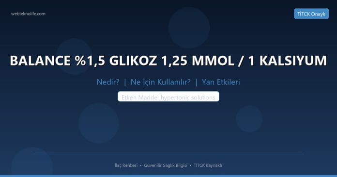 BALANCE %1,5 GLIKOZ 1,25 MMOL / 1 KALSIYUM nedir ne işe yarar - ilaç bilgisi