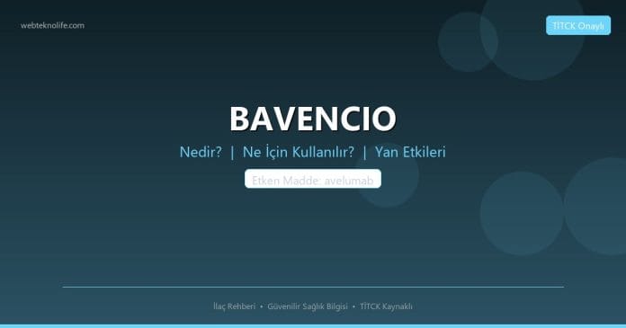 BAVENCIO nedir ne işe yarar - ilaç bilgisi