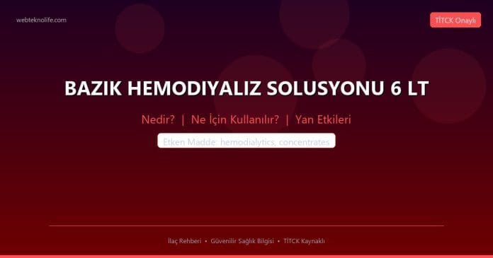 BAZIK HEMODIYALIZ SOLUSYONU 6 LT nedir ne işe yarar - ilaç bilgisi