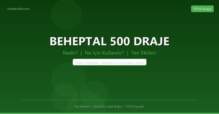 BEHEPTAL 500 DRAJE nedir ne işe yarar - ilaç bilgisi