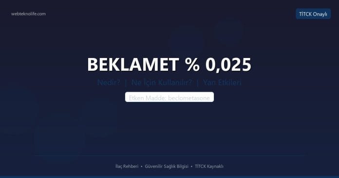BEKLAMET % 0,025 nedir ne işe yarar - ilaç bilgisi