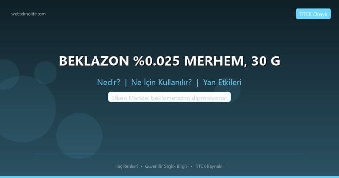 BEKLAZON %0.025 MERHEM, 30 G nedir ne işe yarar - ilaç bilgisi