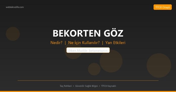 BEKORTEN GÖZ nedir ne işe yarar - ilaç bilgisi