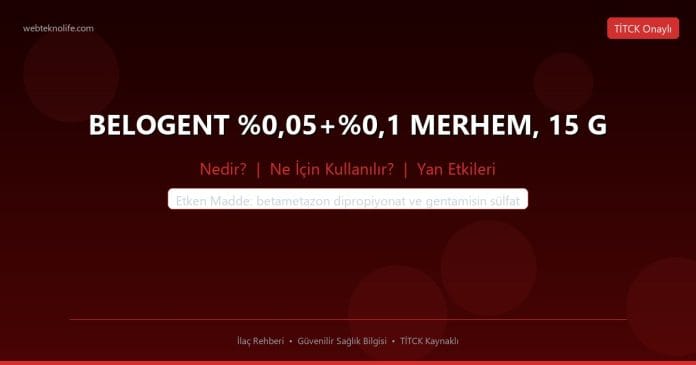 BELOGENT %0,05+%0,1 MERHEM, 15 G nedir ne işe yarar - ilaç bilgisi