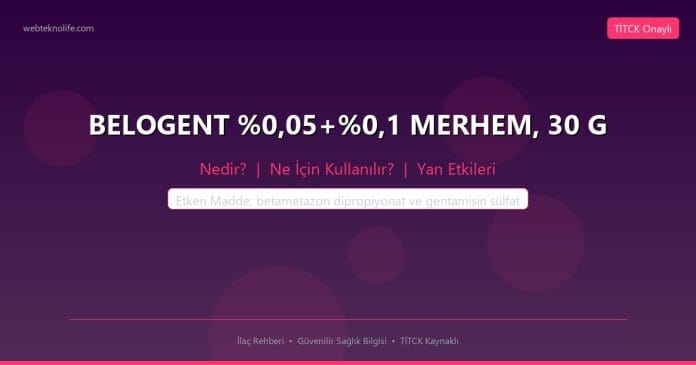 BELOGENT %0,05+%0,1 MERHEM, 30 G nedir ne işe yarar - ilaç bilgisi