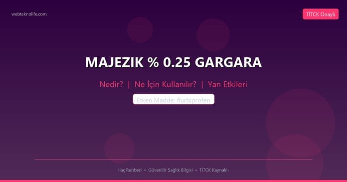 MAJEZIK % 0.25 GARGARA nedir ne işe yarar - ilaç bilgisi