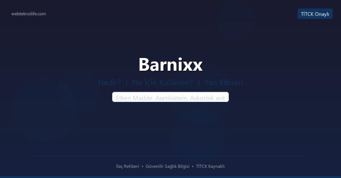 Barnixx nedir ne işe yarar - ilaç bilgisi