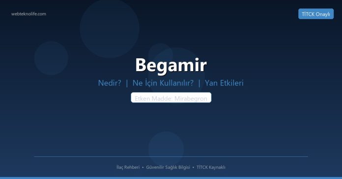 Begamir nedir ne işe yarar - ilaç bilgisi