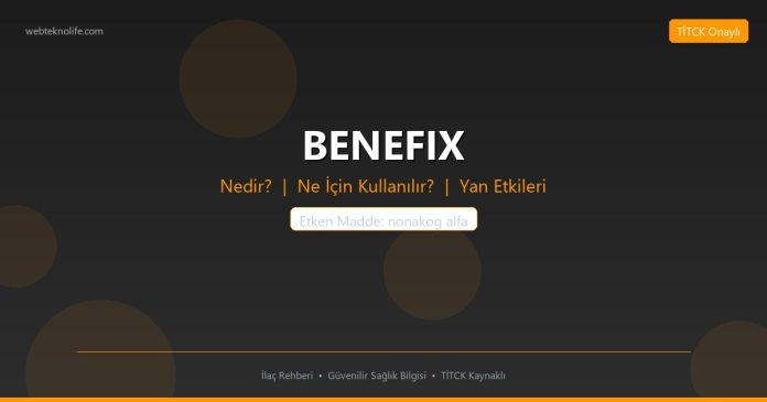 BENEFIX nedir ne işe yarar - ilaç bilgisi