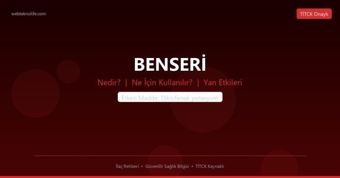 BENSERİ nedir ne işe yarar - ilaç bilgisi