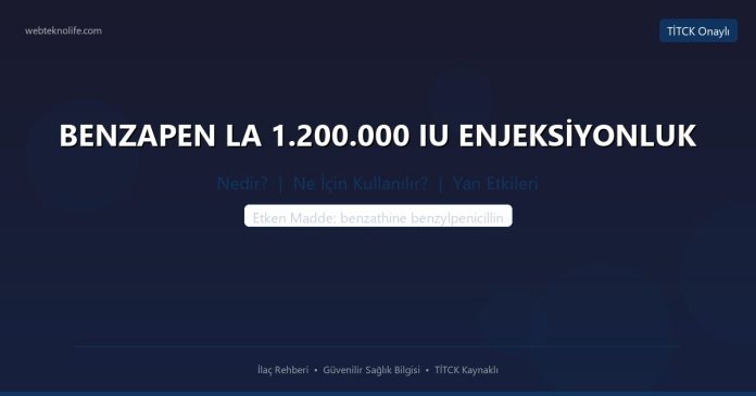BENZAPEN LA 1.200.000 IU ENJEKSİYONLUK nedir ne işe yarar - ilaç bilgisi