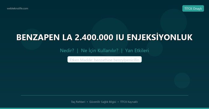 BENZAPEN LA 2.400.000 IU ENJEKSİYONLUK nedir ne işe yarar - ilaç bilgisi