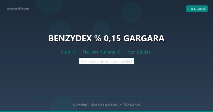BENZYDEX % 0,15 GARGARA nedir ne işe yarar - ilaç bilgisi