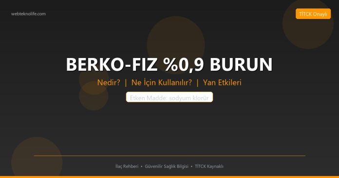 BERKO-FIZ %0,9 BURUN nedir ne işe yarar - ilaç bilgisi