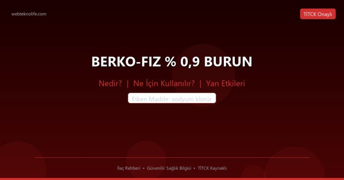 BERKO-FIZ % 0,9 BURUN nedir ne işe yarar - ilaç bilgisi