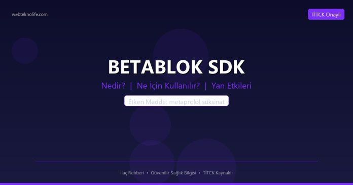 BETABLOK SDK nedir ne işe yarar - ilaç bilgisi