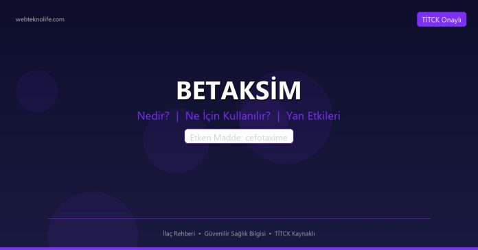 BETAKSİM nedir ne işe yarar - ilaç bilgisi