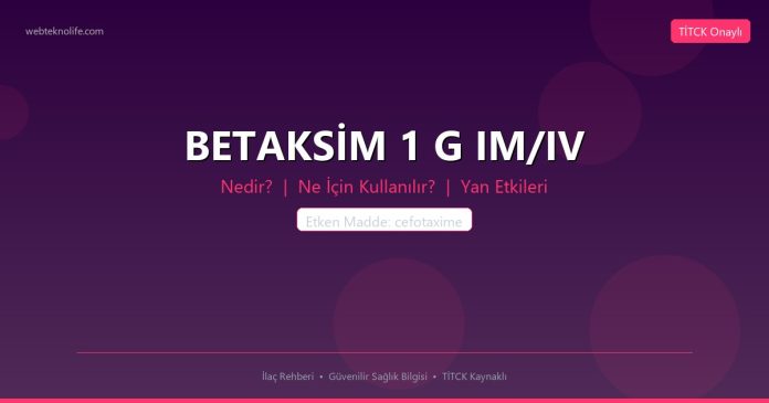 BETAKSİM 1 G IM/IV nedir ne işe yarar - ilaç bilgisi
