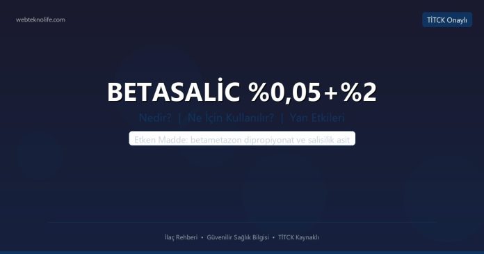 BETASALİC %0,05+%2 nedir ne işe yarar - ilaç bilgisi
