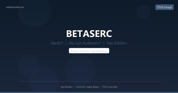 BETASERC nedir ne işe yarar - ilaç bilgisi