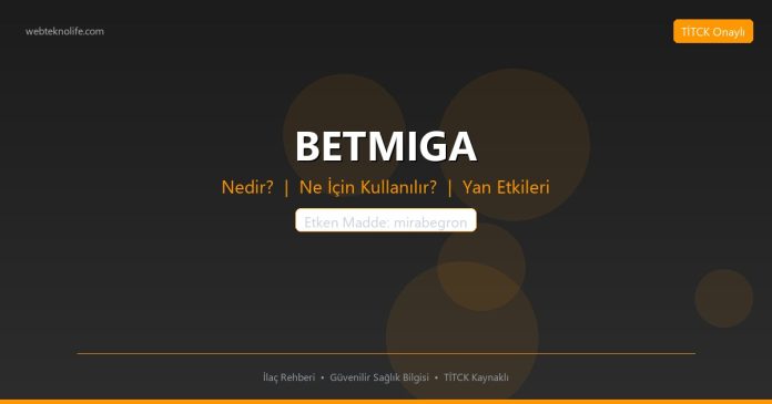 BETMIGA nedir ne işe yarar - ilaç bilgisi