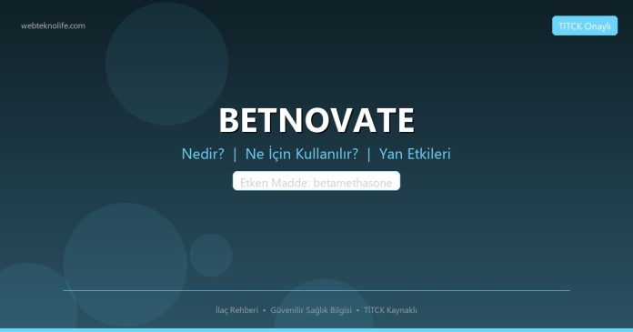 BETNOVATE nedir ne işe yarar - ilaç bilgisi
