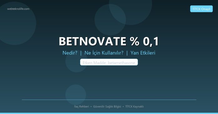 BETNOVATE % 0,1 nedir ne işe yarar - ilaç bilgisi