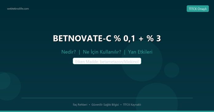 BETNOVATE-C % 0,1 + % 3 nedir ne işe yarar - ilaç bilgisi