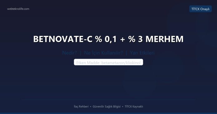 BETNOVATE-C % 0,1 + % 3 MERHEM nedir ne işe yarar - ilaç bilgisi