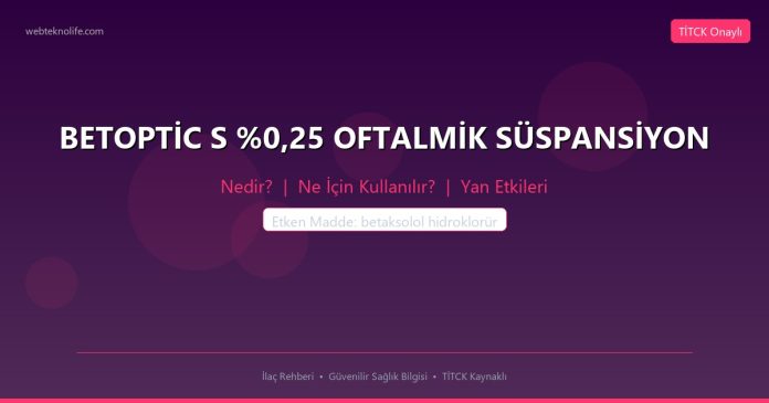 BETOPTİC S %0,25 OFTALMİK SÜSPANSİYON nedir ne işe yarar - ilaç bilgisi