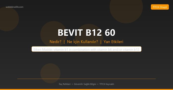 BEVIT B12 60 nedir ne işe yarar - ilaç bilgisi