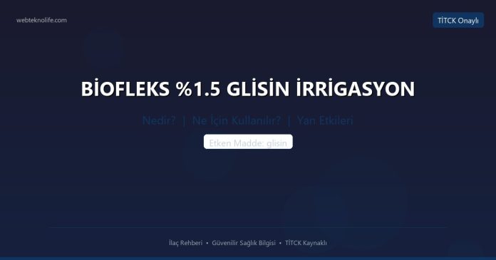 BİOFLEKS %1.5 GLİSİN İRRİGASYON nedir ne işe yarar - ilaç bilgisi