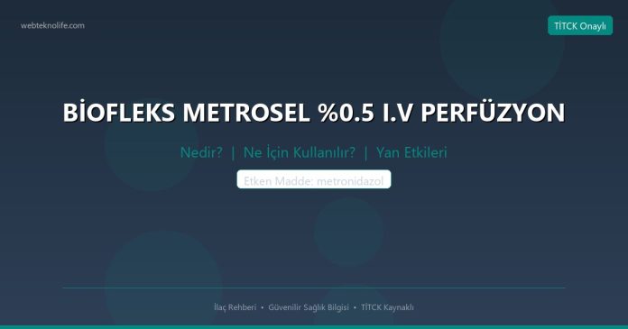 BİOFLEKS METROSEL %0.5 I.V PERFÜZYON nedir ne işe yarar - ilaç bilgisi