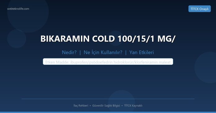 BIKARAMIN COLD 100/15/1 MG/ nedir ne işe yarar - ilaç bilgisi