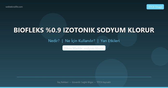 BIOFLEKS %0.9 IZOTONIK SODYUM KLORUR nedir ne işe yarar - ilaç bilgisi