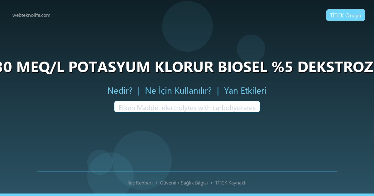 BIOFLEKS %30 MEQ/L POTASYUM KLORUR BIOSEL %5 DEKSTROZ SUDAKI SOL nedir ne icin kullanilir