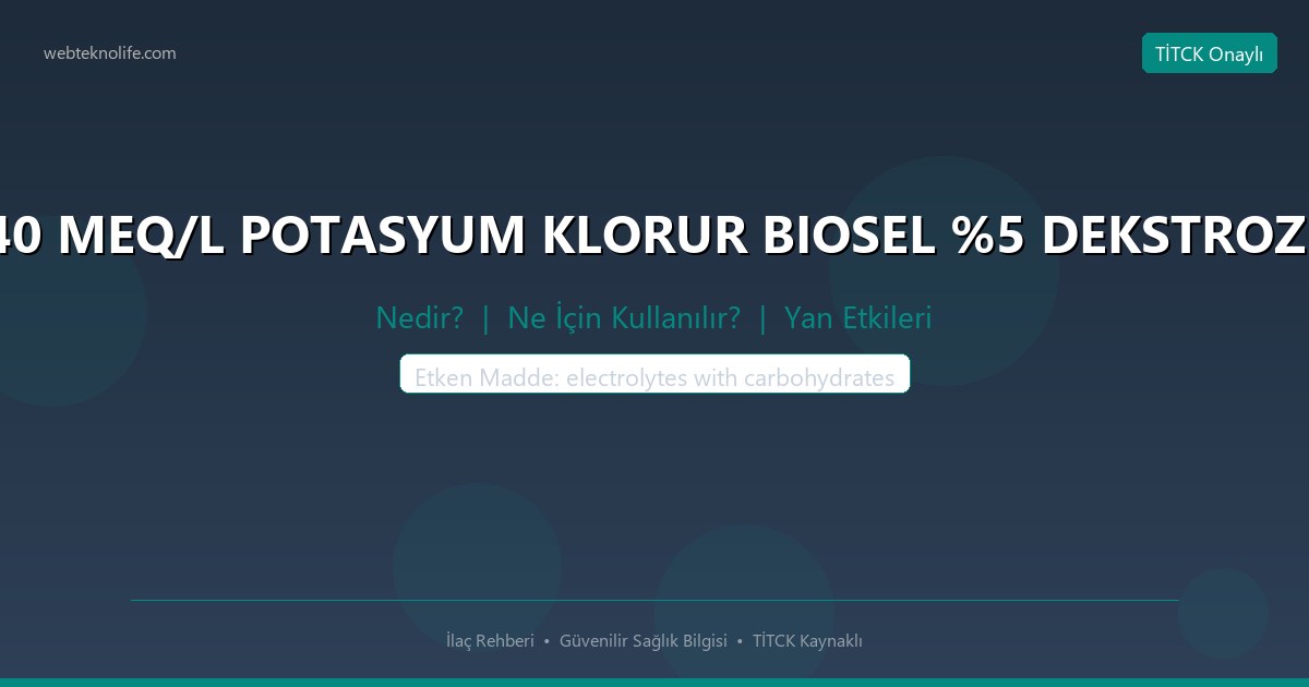 BIOFLEKS %40 MEQ/L POTASYUM KLORUR BIOSEL %5 DEKSTROZ SUDAKI SOL nedir ne icin kullanilir