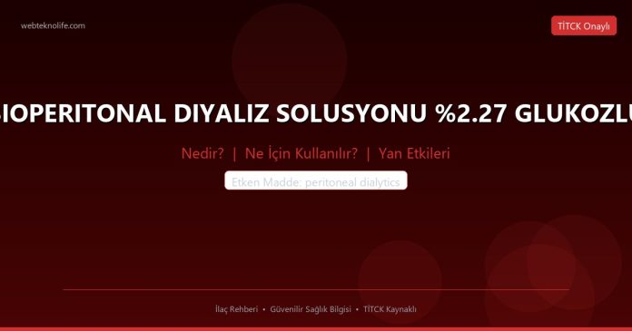 BIOPERITONAL DIYALIZ SOLUSYONU %2.27 GLUKOZLU nedir ne işe yarar - ilaç bilgisi