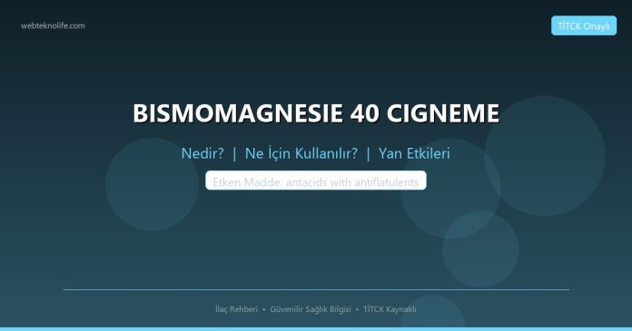 BISMOMAGNESIE 40 CIGNEME nedir ne işe yarar - ilaç bilgisi